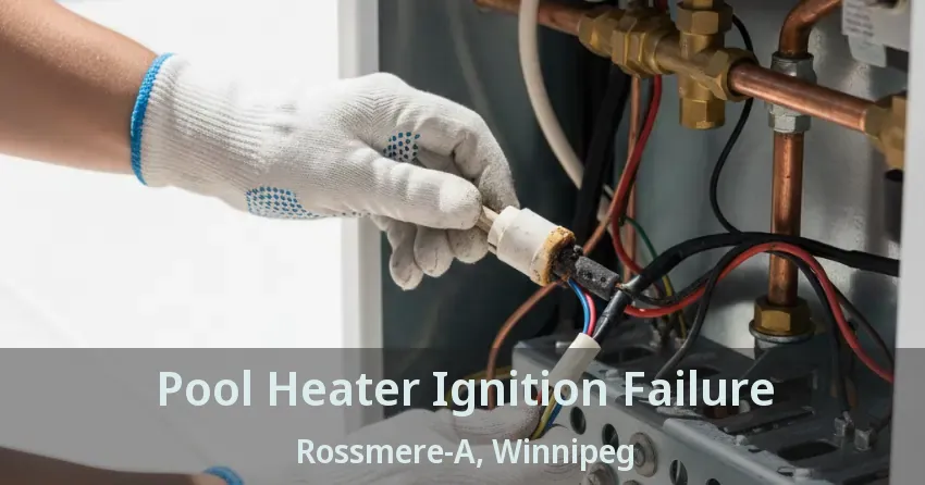 Pool Heater Ignition Failure Rossmere-A, Winnipeg - MB