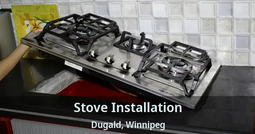 Stove Installation Dugald, Winnipeg - MB