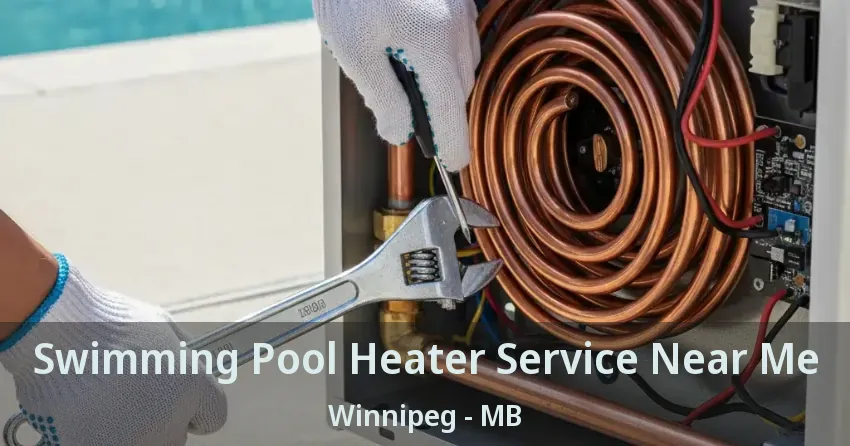 Swimming Pool Heater Service Near Me Winnipeg - MB